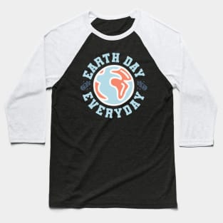 Earth Day Everyday v3 Baseball T-Shirt